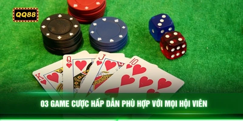 03 game cược hấp dẫn phù hợp với mọi hội viên