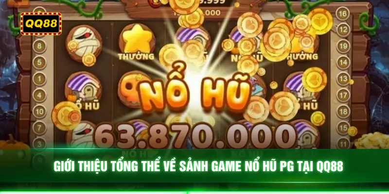 Giới thiệu tổng thể về sảnh game nổ hũ PG tại QQ88