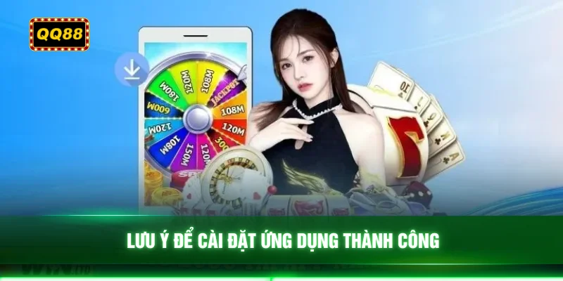 Lưu ý để cài đặt ứng dụng thành công