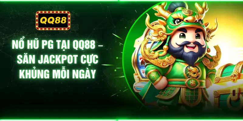 Nổ Hũ PG Tại QQ88 – Săn Jackpot Cực Khủng Mỗi Ngày