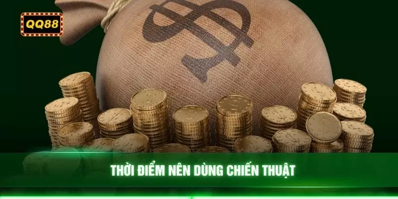 Thời điểm nên dùng chiến thuật