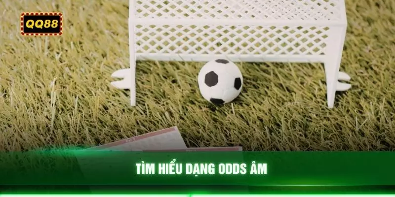 Tìm hiểu dạng odds âm