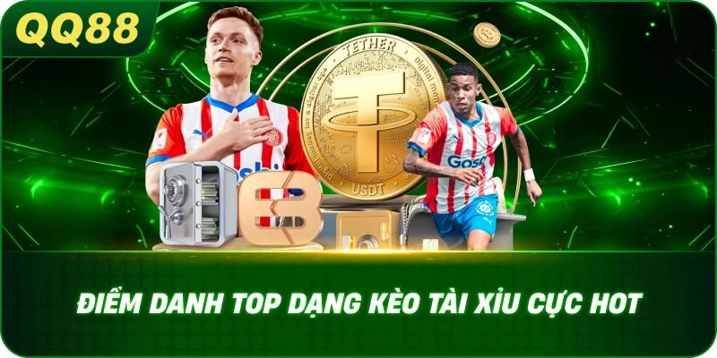 Điểm danh top dạng Kèo Tài Xỉu cực hot