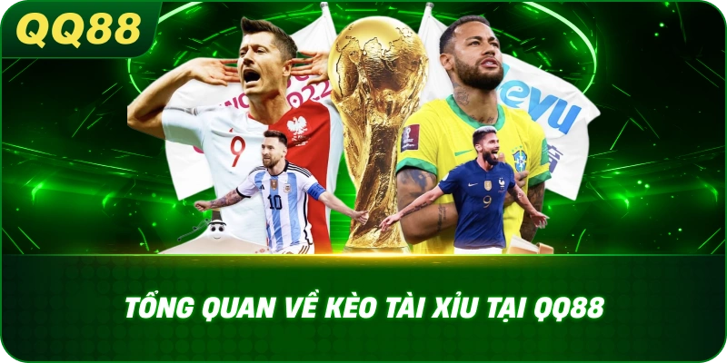 Tổng quan về Kèo Tài Xỉu tại QQ88